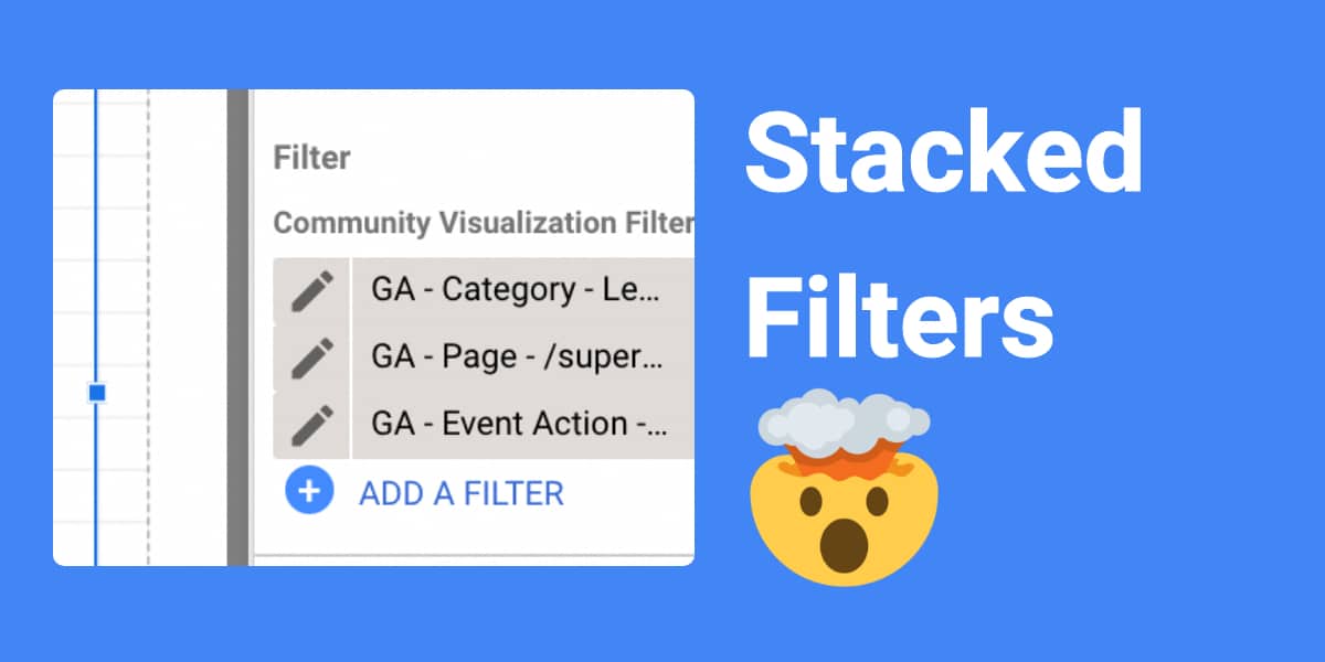 Fully Utilizing Filters In Looker Studio: stacking & building faster!